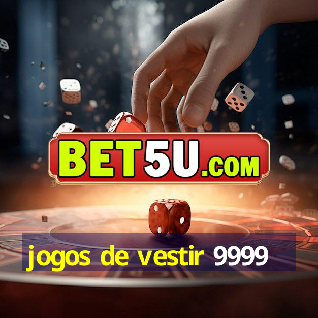 jogos de vestir 9999